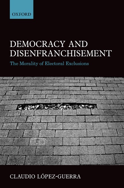Democracy and Disenfranchisement - Claudio López-Guerra