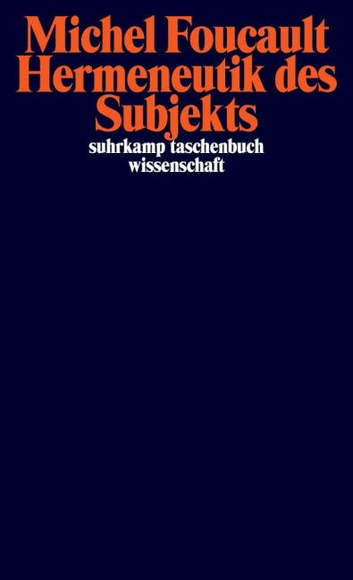 Hermeneutik des Subjekts - Michel Foucault