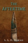 The Aftertime - L. L. H. Harms