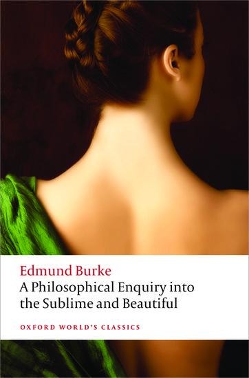 A Philosophical Enquiry into the Sublime and Beautiful - Edmund Burke