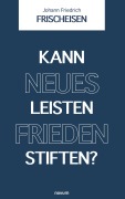 Kann neues Leisten Frieden stiften? - Johann Friedrich Frischeisen