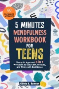 Cover-Bild zum Titel '5 Minutes Mindfulness Workbook for Teens: Therapist Approved 5 in 1 Workbook to Stay Calm, Focused, and Thrive with Confidence' von 'Olivia K. Renner'