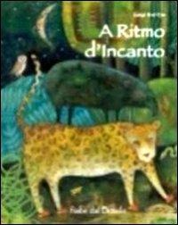 A ritmo d'incanto. Fiabe dal Brasile - Luigi Dal Cin