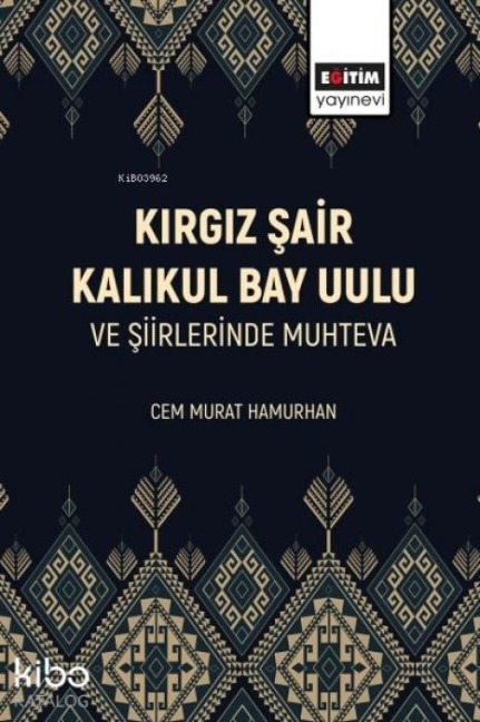 Kirgiz Sair Kalikul Bay Uulu ve Siirlerinde Muhteva - Cem Murat Hamurhan