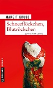 Schneeflöckchen, Blutröckchen - Margit Kruse