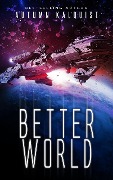Better World (Fractured Era Series, #1) - Autumn Kalquist