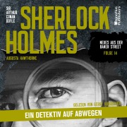 Cover-Bild zum Titel 'Sherlock Holmes: Ein Detektiv auf Abwegen (Neues aus der Baker Street, Folge 14)' von 'Arthur Conan Doyle, Augusta Hawthorne'
