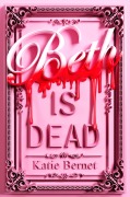 Cover-Bild zum Titel 'Beth is Dead' von 'Katie Bernet'
