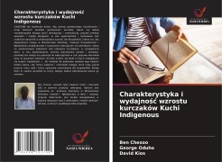 Cover-Bild zum Titel 'Charakterystyka i wydajno¿¿ wzrostu kurczaków Kuchi Indigenous' von 'Ben Chesoo, George Oduho, David Kios'