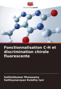 Cover-Bild zum Titel 'Fonctionnalisation C-H et discrimination chirale fluorescente' von 'Sathishkumar Munusamy, Sathiyanarayan Kulathu Iyer'