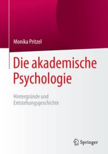 Die akademische Psychologie: Hintergründe und Entstehungsgeschichte - Monika Pritzel