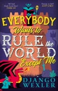Cover-Bild zum Titel 'Everybody Wants to Rule the World Except Me' von 'Django Wexler'