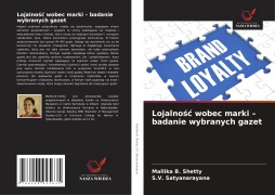 Cover-Bild zum Titel 'Lojalno¿¿ wobec marki - badanie wybranych gazet' von 'Mallika B. Shetty, S. V. Satyanarayana'
