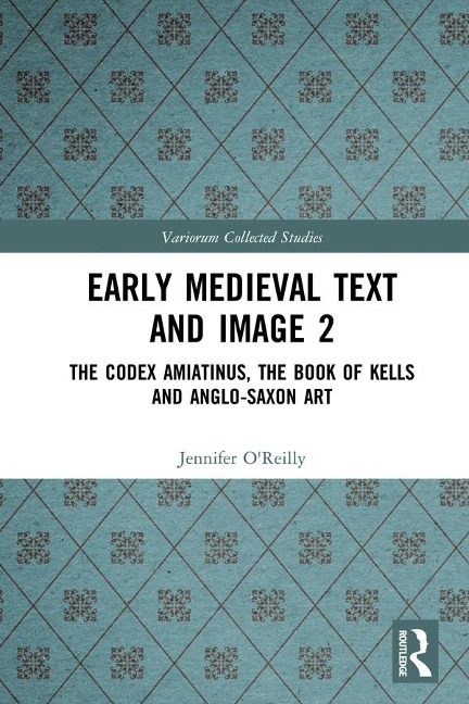Early Medieval Text and Image Volume 2 - Jennifer O'Reilly