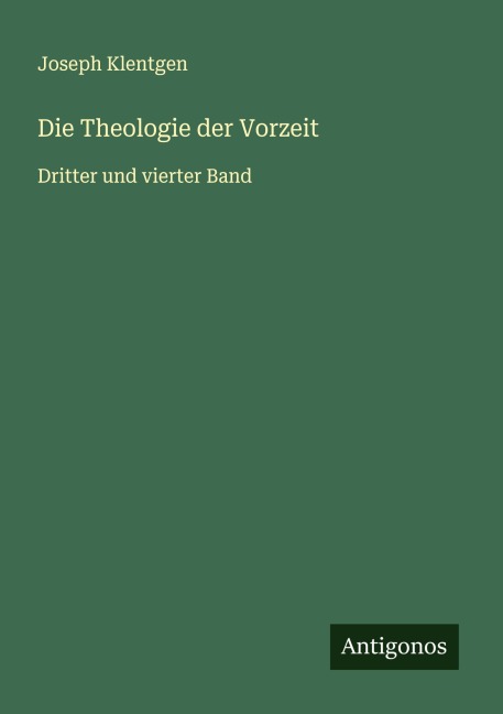 Die Theologie der Vorzeit - Joseph Klentgen