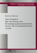 Cover-Bild zum Titel 'Das Problem der Ahndung von Einsatzgruppenverbrechen durch die bundesdeutsche Justiz' von 'Bettina Nehmer'