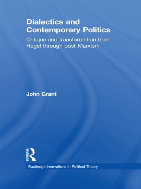 Dialectics and Contemporary Politics - John Grant
