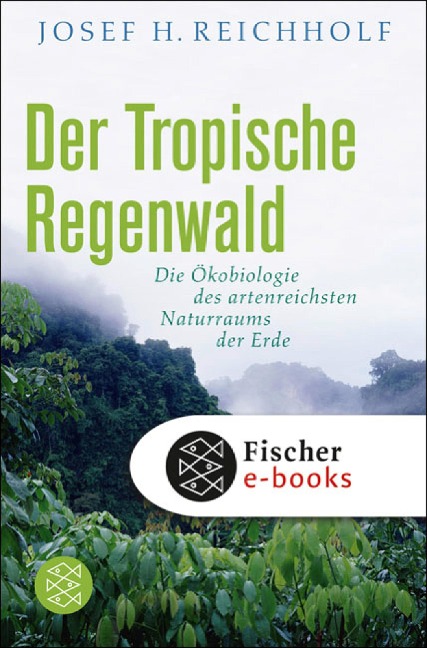 Der tropische Regenwald - Josef H. Reichholf