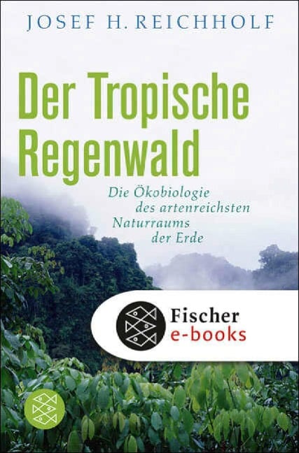 Der tropische Regenwald - Josef H. Reichholf