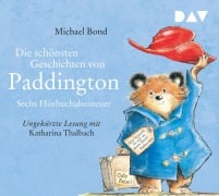 Die schönsten Geschichten von Paddington - Sechs Hörbuchabenteuer - Michael Bond