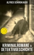 Cover-Bild zum Titel 'Kriminalromane & Detektivgeschichte von Alfred Schirokauer' von 'Alfred Schirokauer'