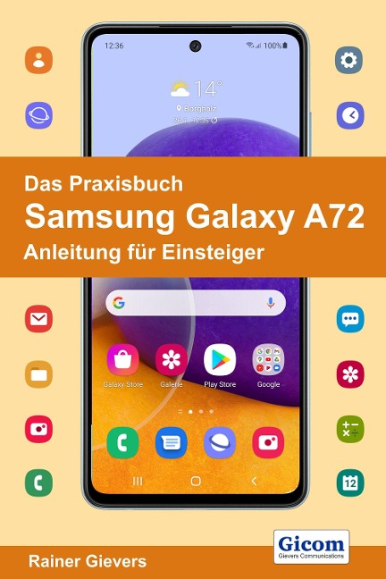 Das Praxisbuch Samsung Galaxy A72 - Anleitung für Einsteiger - Rainer Gievers