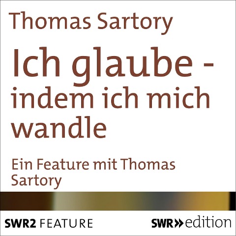Ich glaube - indem ich mich wandle - Thomas Sartory