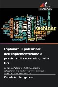 Esplorare il potenziale dell'implementazione di pratiche di E-Learning nelle UG - Kerwin A. Livingstone