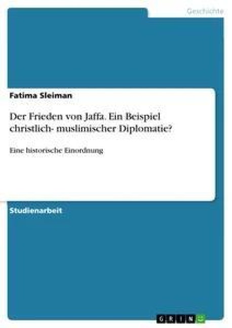 Der Frieden von Jaffa. Ein Beispiel christlich- muslimischer Diplomatie? - Fatima Sleiman
