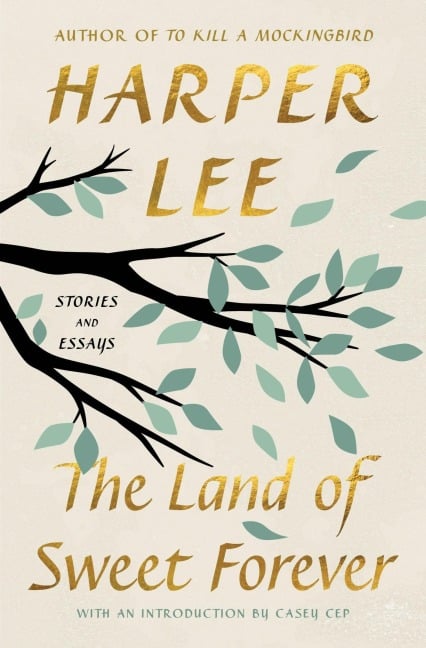 The Land of Sweet Forever - Harper Lee