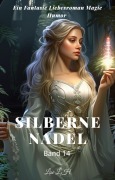 Silberne Nadel:Ein Fantasie Liebesroman Magie Humor Roman(Band 14) - Lise L. H