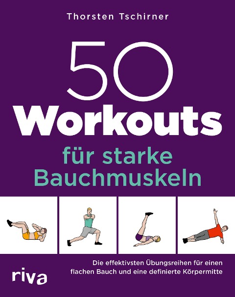 50 Workouts für starke Bauchmuskeln - Thorsten Tschirner