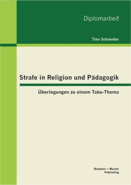 Strafe in Religion und Pädagogik: Überlegungen zu einem Tabu-Thema - Tino Schneider