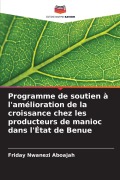 Cover-Bild zum Titel 'Programme de soutien à l'amélioration de la croissance chez les producteurs de manioc dans l'État de Benue' von 'Friday Nwanezi Aboajah'
