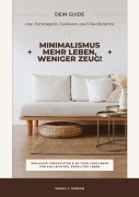 Cover-Bild zum Titel 'Minimalismus - Mehr Leben, weniger Zeug! (Dein Guide zum Entrümpeln, Loslassen und Durchstarten - inklusive Checklisten und 30-Tage-Challenge für ein leichtes, erfülltes Leben)' von 'Sanja J. Gibson'