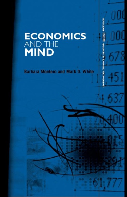 Economics and the Mind - Barbara Montero, Mark D. White
