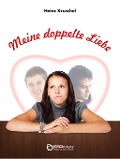 Meine doppelte Liebe - Heinz Kruschel