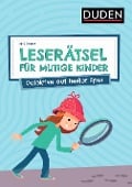 Leserätsel für mutige Kinder - Detektive auf heißer Spur - ab 6 Jahren - Janine Eck, Ulrike Rogler