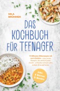 Cover-Bild zum Titel 'Das Kochbuch für Teenager: 10-Minuten Blitzrezepte mit nur 6 Zutaten - easy peasy Rezepte, die wirklich jeder checkt - unfassbar schnell, ultra einfach & brutal lecker - inkl. 5 Bonus E-Books' von 'Mila Brümmer'