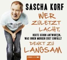 Wer zuletzt lacht, denkt zu langsam - Sascha Korf