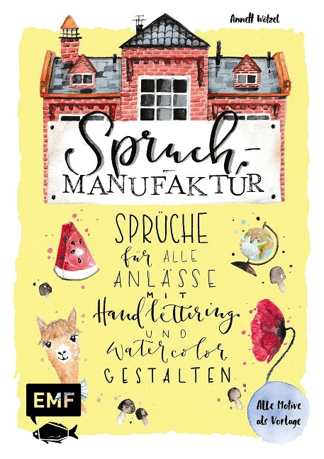 Spruch-Manufaktur - Sprüche für alle Anlässe mit Handlettering und Watercolor gestalten - Annett Wötzel