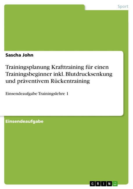 Trainingsplanung Krafttraining für einen Trainingsbeginner inkl. Blutdrucksenkung und präventivem Rückentraining - Sascha John