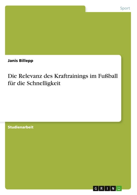 Die Relevanz des Kraftrainings im Fußball für die Schnelligkeit - Janis Billepp