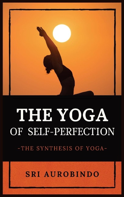 The Yoga of Self-Perfection - Sri Aurobindo