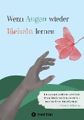 Cover-Bild zum Titel 'Wenn Augen wieder lächeln lernen' von 'Johann A. Rüthemann'