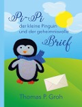 Cover-Bild zum Titel 'Pi-Pi der kleine Pinguin und der geheimnisvolle Brief' von 'Thomas P. Groh'