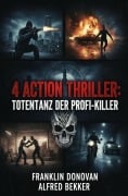 Cover-Bild zum Titel '4 Action Thriller: Totentanz der Profi-Killer' von 'Alfred Bekker, Franklin Donovan'