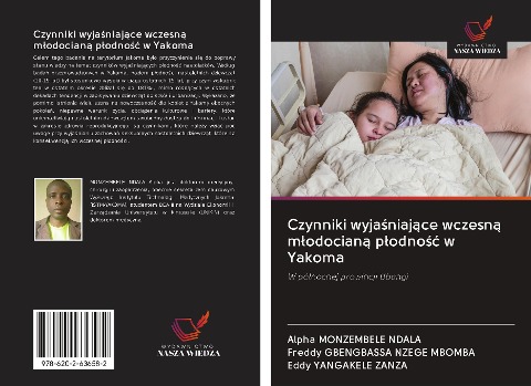 Czynniki wyja¿niaj¿ce wczesn¿ m¿odocian¿ p¿odno¿¿ w Yakoma - Alpha Monzembele Ndala, Freddy Gbengbassa Nzege Mbomba, Eddy Yangakele Zanza