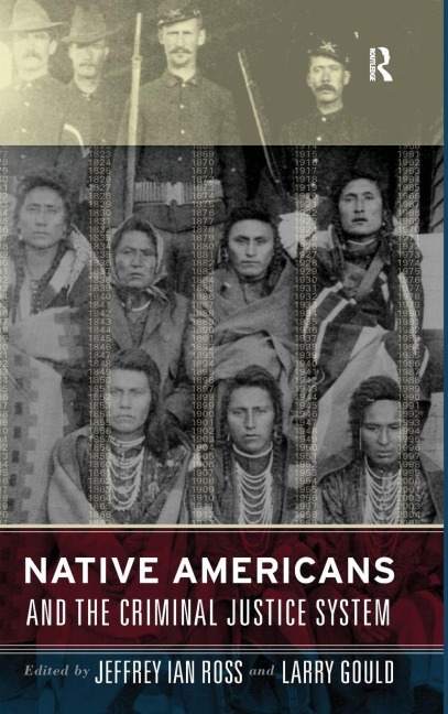 Native Americans and the Criminal Justice System - Jeffrey Ian Ross, Larry Gould