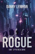 Rogue (The Rogue Series Book 1) - Danny Lenihan